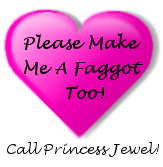 Make Me a Faggot Princess Jewel
